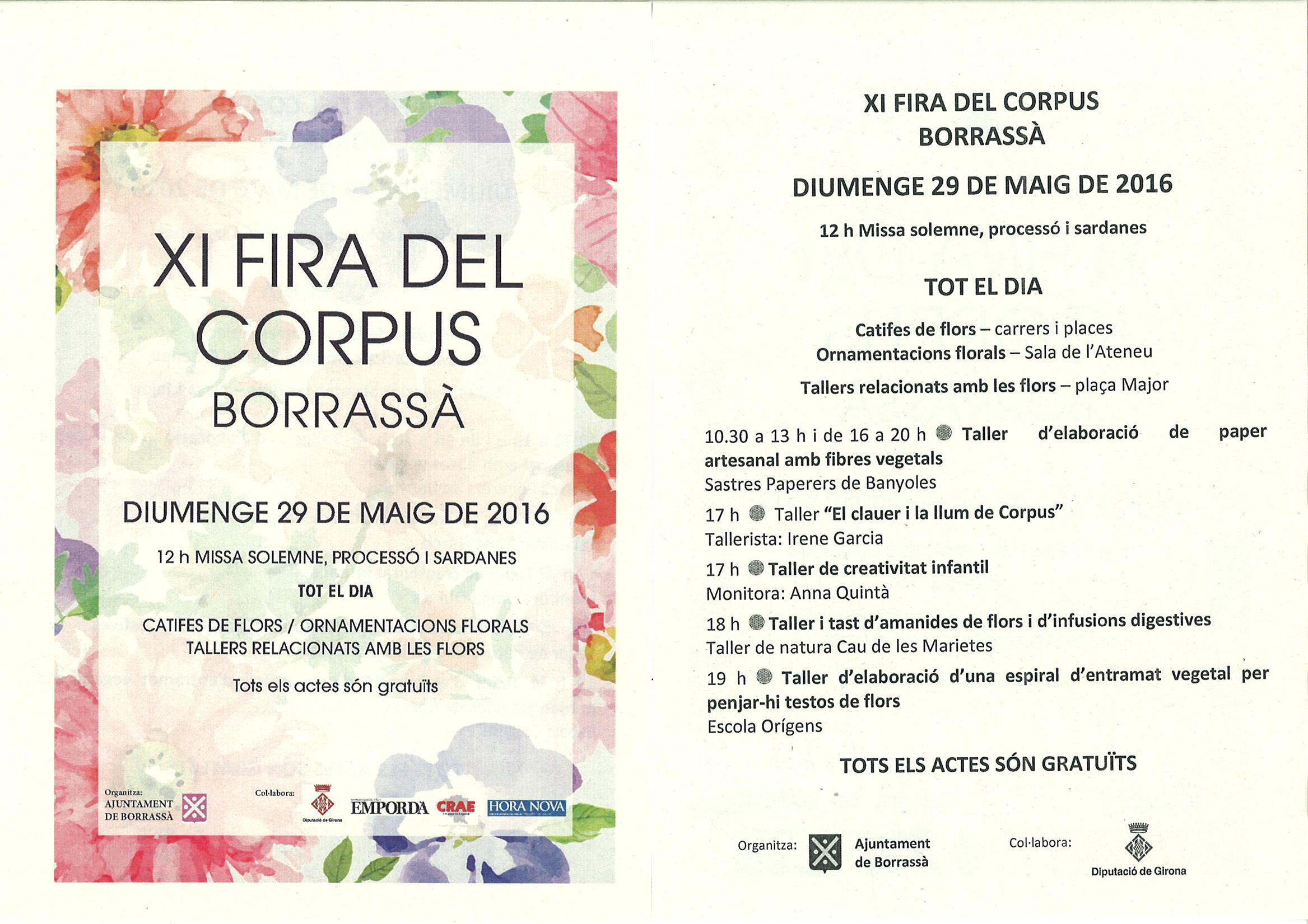 L'XI Fira del Corpus de Borrassà es farà el diumenge 29 de maig. Hi haurà catifes de flors, ornamentacions florals, missa, processó, sardanes i tallers relacionats amb les flors. Tots els actes són gratuïts. 